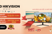 MUA LCD HIKVISION - CAM KẾT CHẤT LƯỢNG, QUÀ TẶNG HẤP DẪN