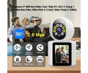 Camera IP Wifi Gọi Video Trực Tiếp VC-204 8 LED 2MP ( 350°-60°, 1920*1080, 3.6mm, H.264, Đàm thoại 2 chiều, Báo động âm thanh, LCD FHD 2.4 inch, Kèm nguồn 12V)