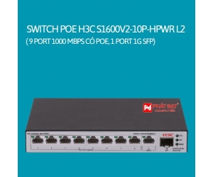 Switch PoE H3C S1600V2-10P-HPWR L2 Chính Hãng ( 9 port 1000 Mbps có PoE, 1 port 1G SFP)